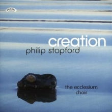 Ecclesium Choir / Stopford: Creation - The Choral Music Of Philip Stopford - CD