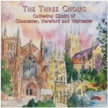 Cathedral Choirs Of Gloucester / Hereford And Worcester: The Three Choirs (Gloucester) - CD
