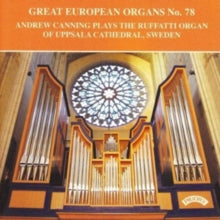 Andrew Canning: Great European Organs No. 78: The Ruffatti Organ Of Uppsala Cathedral. Sweden - CD