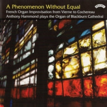 Anthony Hammond: A Phenomenon Without Equal / French Organ Improvisation / The Organ Of Blackburn Cathedral - CD