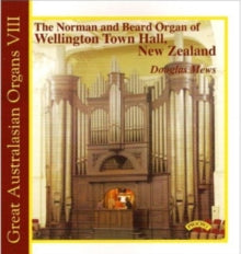 Douglas Mews: Great Australasian Organs Vol. 8 - The Organ Of Wellington Town Hall - CD