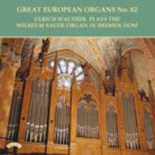 Ulrich Walther: Great European Organs No. 82: The Sauer Organ Of Bremen Cathedral - CD