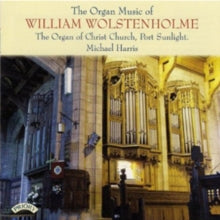 Michael Harris: The Organ Music Of William Wolstenholme / The Organ Of Christ Church. Port Sunlight - CD