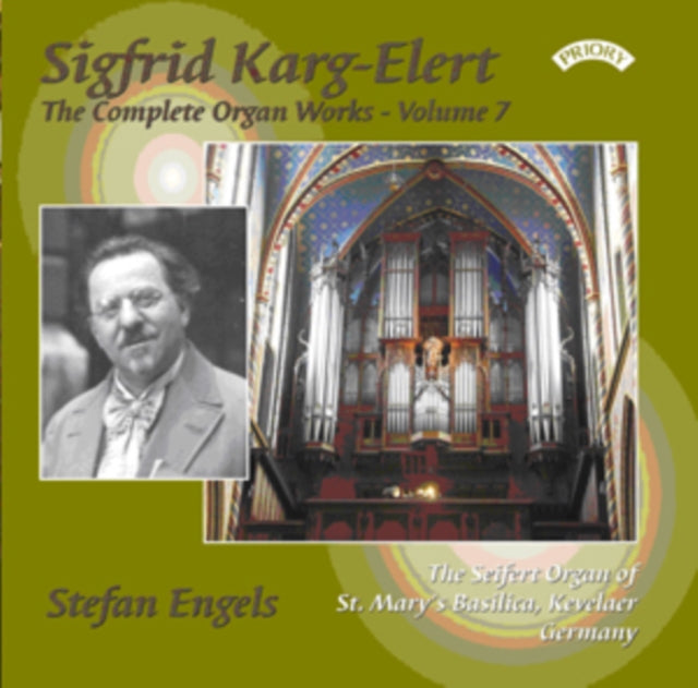 Stefan Engels: The Complete Organ Works Of Sigfrid Karg - Elert. Volume 7 / The Seifert Organ Of St. Marys Basilica. Kevelaer. Germany - CD