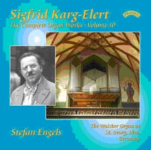 Stefan Engels: The Complete Organ Works Of Sigfrid Karg - Elert. Volume 10 / The Walcker Organ At St. Georg. Ulm. Germany - CD
