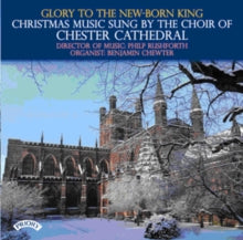 Choir Of Chester Cathedral / Rushforth / Chewter: Glory To The New - Born King - Christmas Music Sung By The Choir Of Chester Cathedral - CD