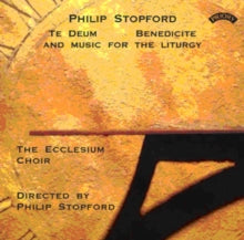 Eccesium Choir / Stopford: Philip Stopford - Te Deum. Benedicite And Music For The Liturgy - CD