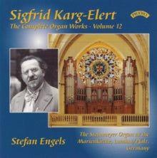 Stefan Engels / Steinmeyer Organ At Marienkirche / Landau / Pfalz: The Complete Organ Works Of Sigfrid Karg - Elert. Volume 12 - CD