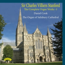 Daniel Cook: The Complete Organ Works Of Charles Villiers Stanford - Volume 1 / The Organ Of Salisbury Cathedral - CD