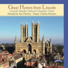 Lincoln Minster School Chamber Choir / Prentice / Harrison: Great Hymns From Lincoln - CD