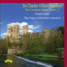 Daniel Cook / The Organ Of Durham Cathedral: Sir Charles Villiers Stanford: The Complete Organ Works Volume 2 - CD