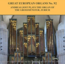 Andreas Jost: Great European Organs No. 92: The Grossmunster. Zurich - CD