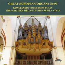 Konstantin Volostnov: Great European Organs No. 93: The Walcker Organ Of Riga Dom. Latvia - CD
