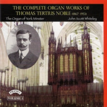 John Scott Whiteley / The Organ Of York Minster: The Complete Organ Works Of Thomas Tertius Noble (1867-1953) Volume 1 - CD