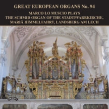 Marco Lo Muscio: Great European Organs No. 94: The Schmid Organ Of The Stadtpfarrkirche. Maria Himmelfahrt. Landsberg Am Lech - CD