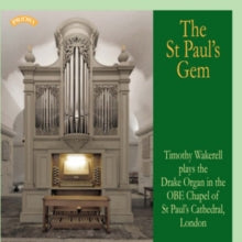 Timothy Wakerell: The St. Pauls Gem / The Drake Organ In The Obe Chapel Of St. Pauls Cathedral. London - CD