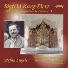 Stefan Engels / The Steinmeyer Organ At The Michaeliskirche / Hamburg: The Complete Organ Works Of Sigfrid Karg - Elert. Volume 13 - CD
