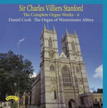 Daniel Cook: Sir Charles Villiers Stanford: The Complete Organ Works Volume 4 / The Organ Of Westminster Abbey - CD