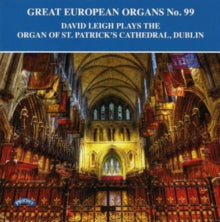 David Leigh: Great European Organs No. 99: The Organ Of St. Patricks Cathedral. Dublin - CD