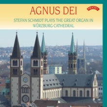 Stefan Schmidt: Agnus Dei The Organ Of Wurzburg Cathedra - CD