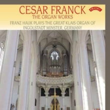 Various Artists: Cesar Franck - The Organ Works - The Klais Organ Of Ingolstadt Minster - CD