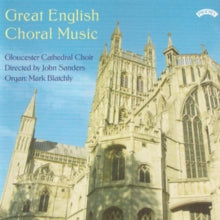 Choir Of Gloucester Cathedral / Sanders / Blatchly: Great English Choral Music - CD