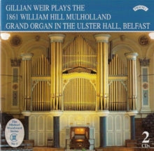 Gillian Weir: The 1861 Hill / Mulholland Organ Of The Ulster Hall. Belfast - CD