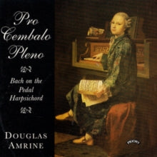 Douglas Amrine: Pro Cembalo Pleno - Music For The Pedal Harpsichord - CD