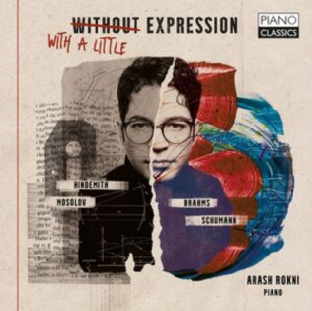 Arash Rokni: With / Without A Little Expression By Schumann / Hindemith / Mosolov / Brahms - CD