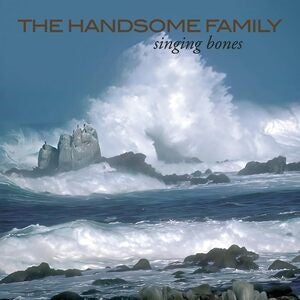 The Handsome Family: Singing Bones - CD