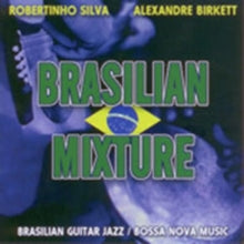 Alexandre Birkette & Robertinh: Brazilian Mixture - CD
