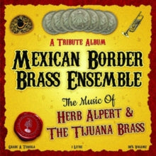 Mexican Border Brass Ensemble: Music Of Herb Alpert & Tijuana - CD