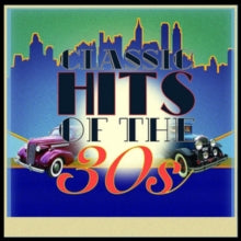 Various Artists: Classic Hits Of The 30s - CD
