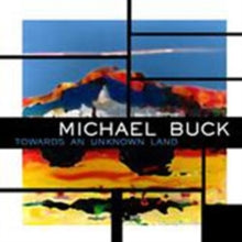 Michael Buck: Towards An Unknown Land - CD