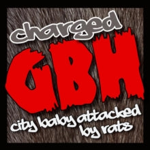 Charged G.B.H: City Baby Attacked By Rats - CD
