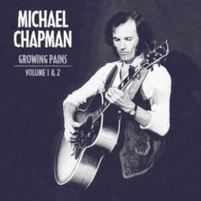 Michael Chapman: Growing Pains Volume 1 & 2 - CD