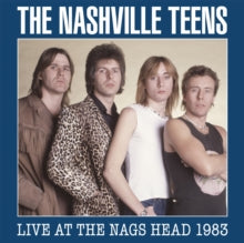 Nashville Teens: Live At The Nags Head 1983 - CD