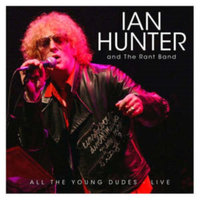 Ian Hunter & The Rant Band: All The Young Dudes - Live - CD