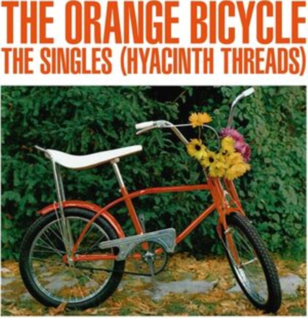 The Orange Bicycle: The Singles (Hyacinth Threads) (Orange Vinyl) - Vinyl