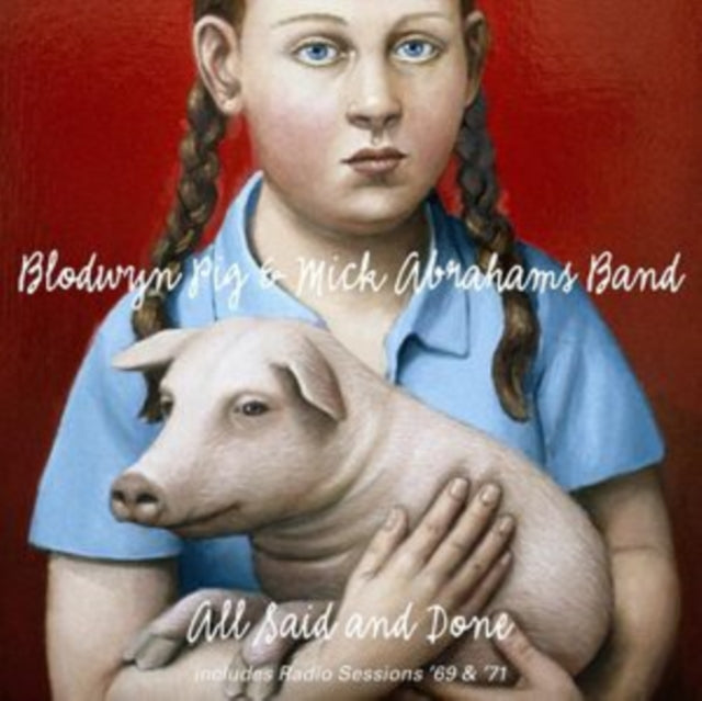 Blodwyn Pig & Mick Abrahams Band: All Said And Done & Radio Sessions 69 & 71 - CD