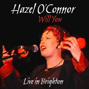 Hazel O'Connor: Will You. Live In Brighton - CD