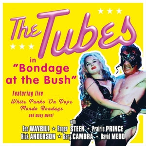 The Tubes: Bondage At The Bush - CD