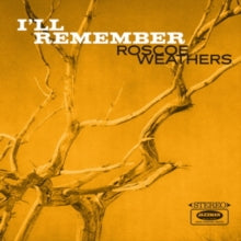 Roscoe Weathers: Ill Remember - CD