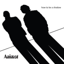 Animat: How To Be A Shadow - CD