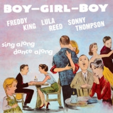 Freddy King/Lula Reed/Sonny Thompson: Boy Girl Boy - CD