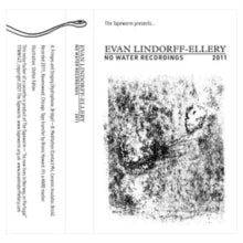 Evan Lindorff-Ellery: No Water Recordings 2011 - Cassette