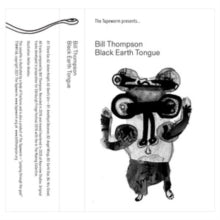 Bill Thompson: Black Earth Tongue - Cassette