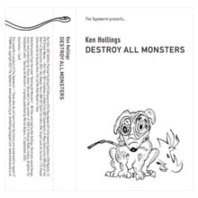 Ken Hollings: Destroy All Monsters - Cassette
