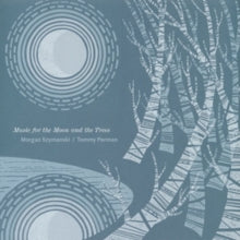 Morgan Szymanski & Tommy Perman: Music For The Moon And The Trees - CD