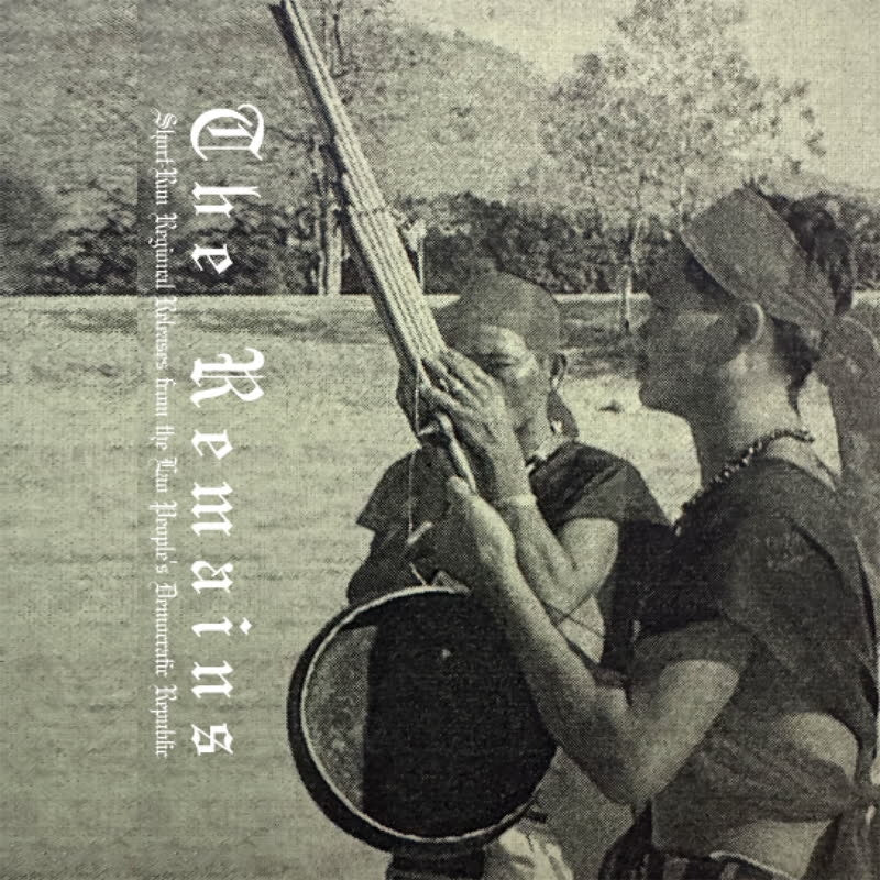 Various Artists: The Remains: Short-Run Regional Releases From The Lao Peoples Democratic Republic - Cassette